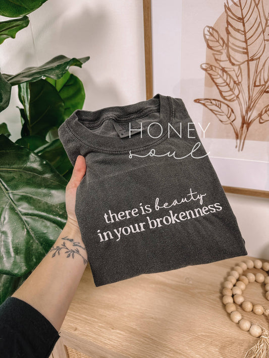 Embroidered There Is Beauty In The Brokenness Tee
